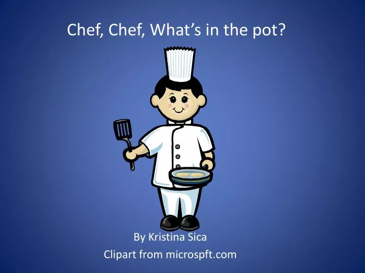chef chef what s in the pot