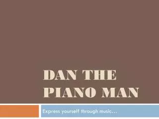 Dan the Piano man