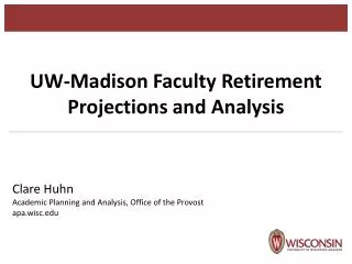 UW-Madison Faculty Retirement Projections and Analysis Clare Huhn