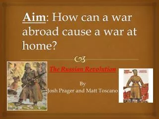 Aim : How can a war abroad cause a war at home?