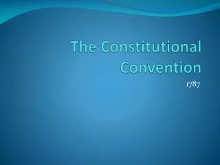 The C onstitutional Convention