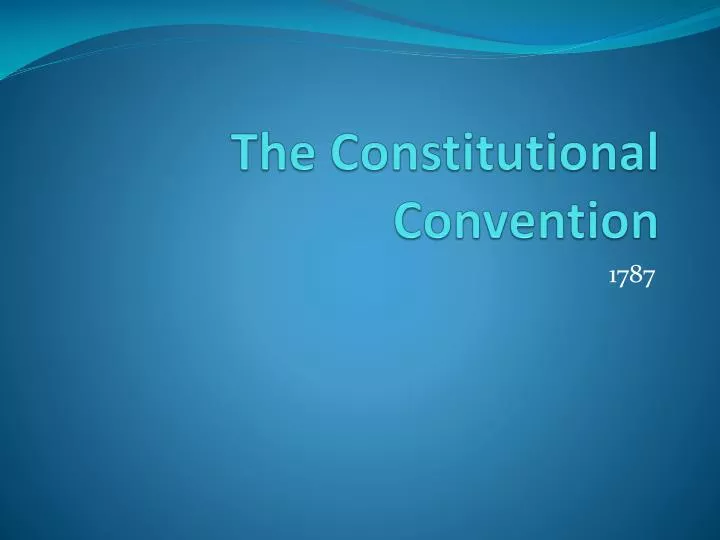 the c onstitutional convention