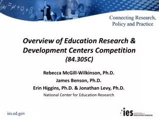 Overview of Education Research &amp; Development Centers Competition (84.305C)