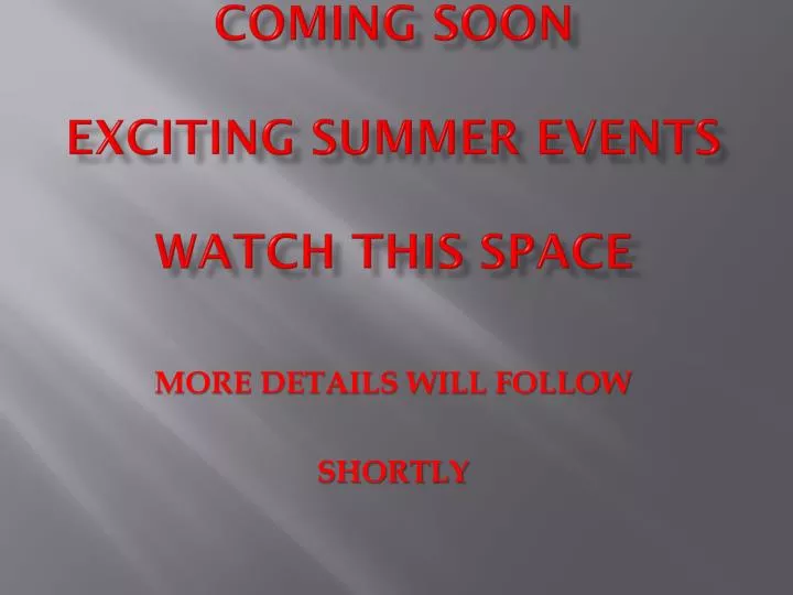 coming soon exciting summer events watch this space
