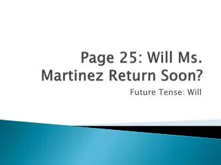 Page 25: Will Ms. Martinez Return Soon?