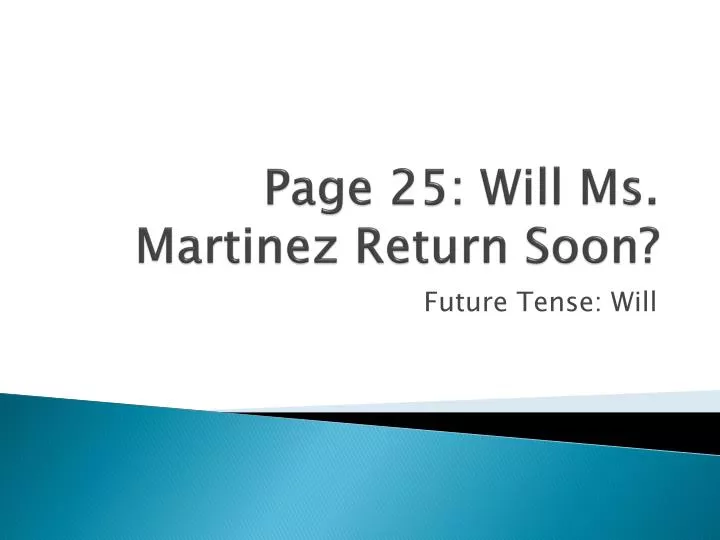 page 25 will ms martinez return soon