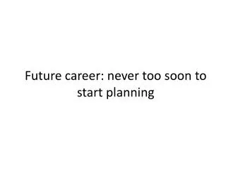 Future career: never too soon to start planning
