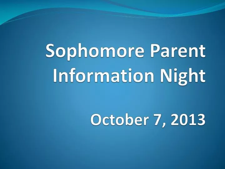 sophomore parent information night october 7 2013