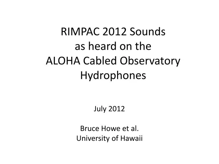 rimpac 2012 sounds as heard on the aloha cabled observatory hydrophones