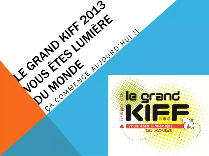 le grand kiff 2013 vous tes lumi re du monde