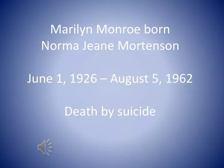 marilyn monroe born norma jeane mortenson june 1 1926 august 5 1962 death by suicide