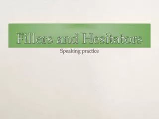 Fillers and Hesitators