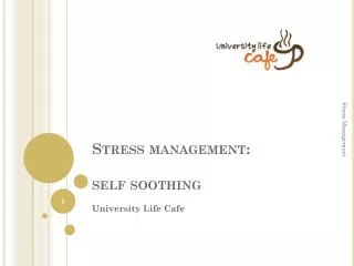 Stress management: self soothing