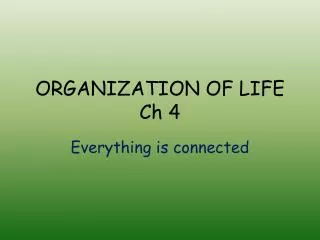 ORGANIZATION OF LIFE Ch 4
