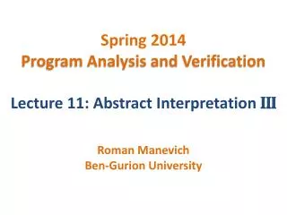 Spring 2014 Program Analysis and Verification Lecture 11: Abstract Interpretation III