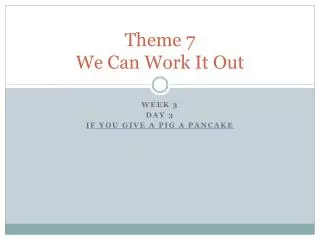 Theme 7 We Can Work It Out