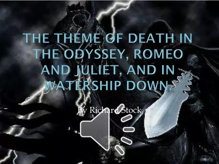 the theme of death in the odyssey romeo and juliet and in watership down