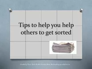 Tips to help you help others to get sorted