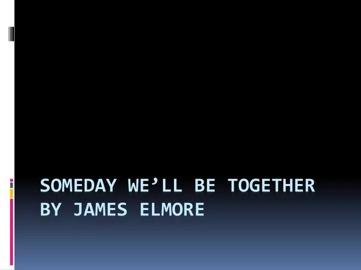 someday we ll be together by james elmore