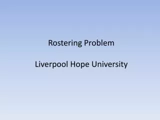 Rostering Problem Liverpool Hope University