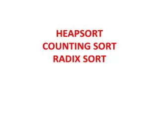 HEAPSORT COUNTING SORT RADIX SORT