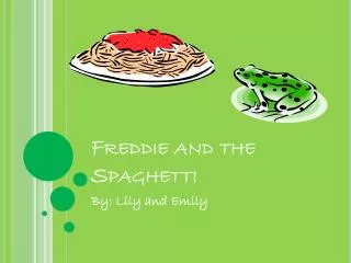 Freddie and the Spaghetti