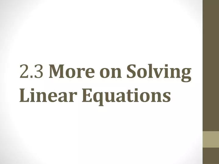 2 3 more on solving linear equations