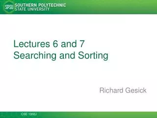 Lectures 6 and 7 Searching and Sorting