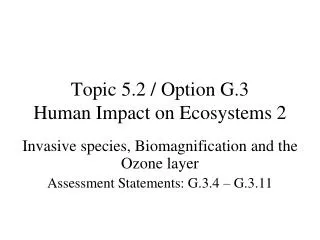 Topic 5.2 / Option G.3 Human Impact on Ecosystems 2