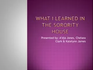 What I learned in the sorority house