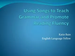 Using Songs to Teach Grammar and Promote Reading Fluency