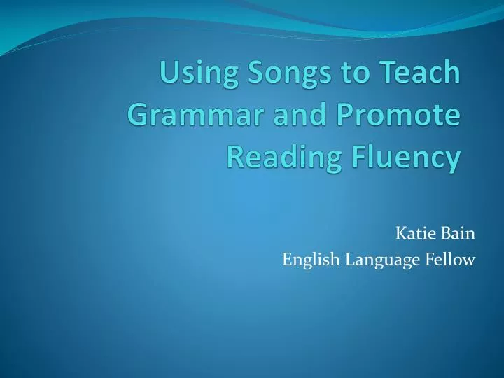 using songs to teach grammar and promote reading fluency
