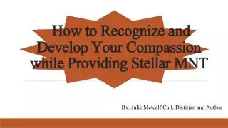 How to Recognize and Develop Your Compassion while Providing Stellar MNT