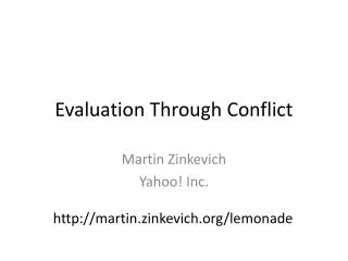 Evaluation Through Conflict