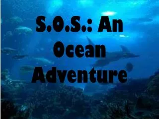 S.O.S.: An Ocean Adventure