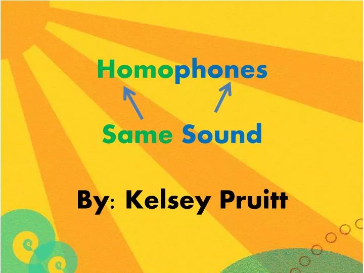 homo phones same sound by kelsey pruitt
