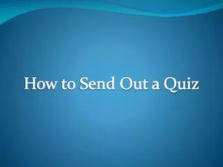 How to Send Out a Quiz