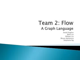 Team 2: Flow A Graph Language