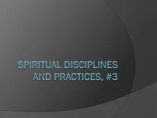 Spiritual Disciplines and Practices, #3