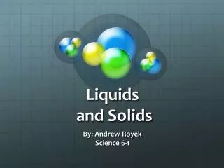 Liquids and Solids