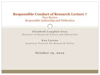 Responsible Conduct of Research Lecture 7 Peer Review Responsible Authorship and Publication