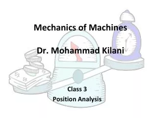 Mechanics of Machines Dr. Mohammad Kilani
