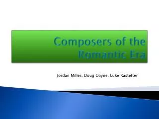 Composers of the R omantic E ra