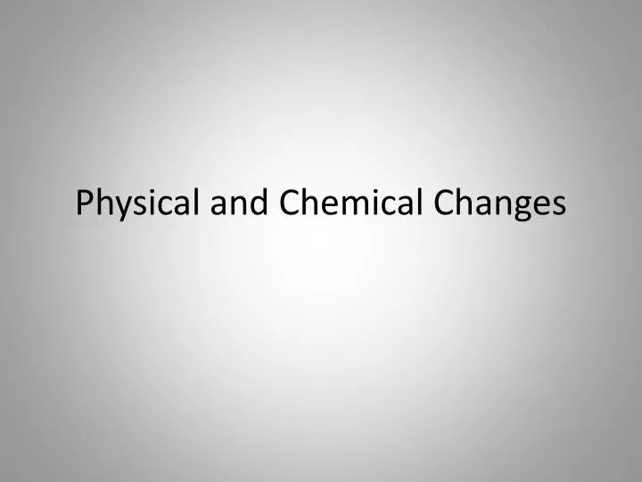 physical and chemical changes