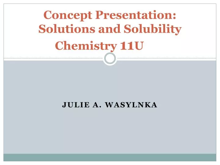 concept presentation solutions and solubility chemistry 11 u