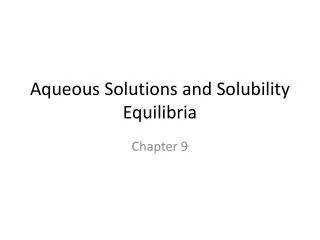 Aqueous Solutions and Solubility Equilibria