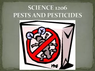 SCIENCE 1206 PESTS AND PESTICIDES
