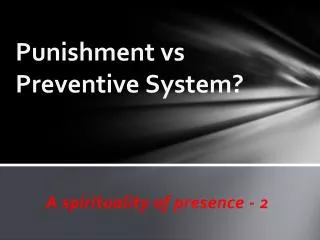 Punishment vs Preventive System?
