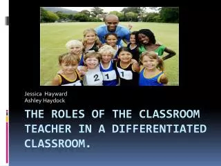 The Roles of the Classroom teacher in a differentiated classroom.