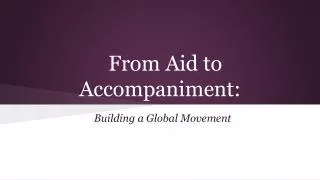From Aid to Accompaniment: